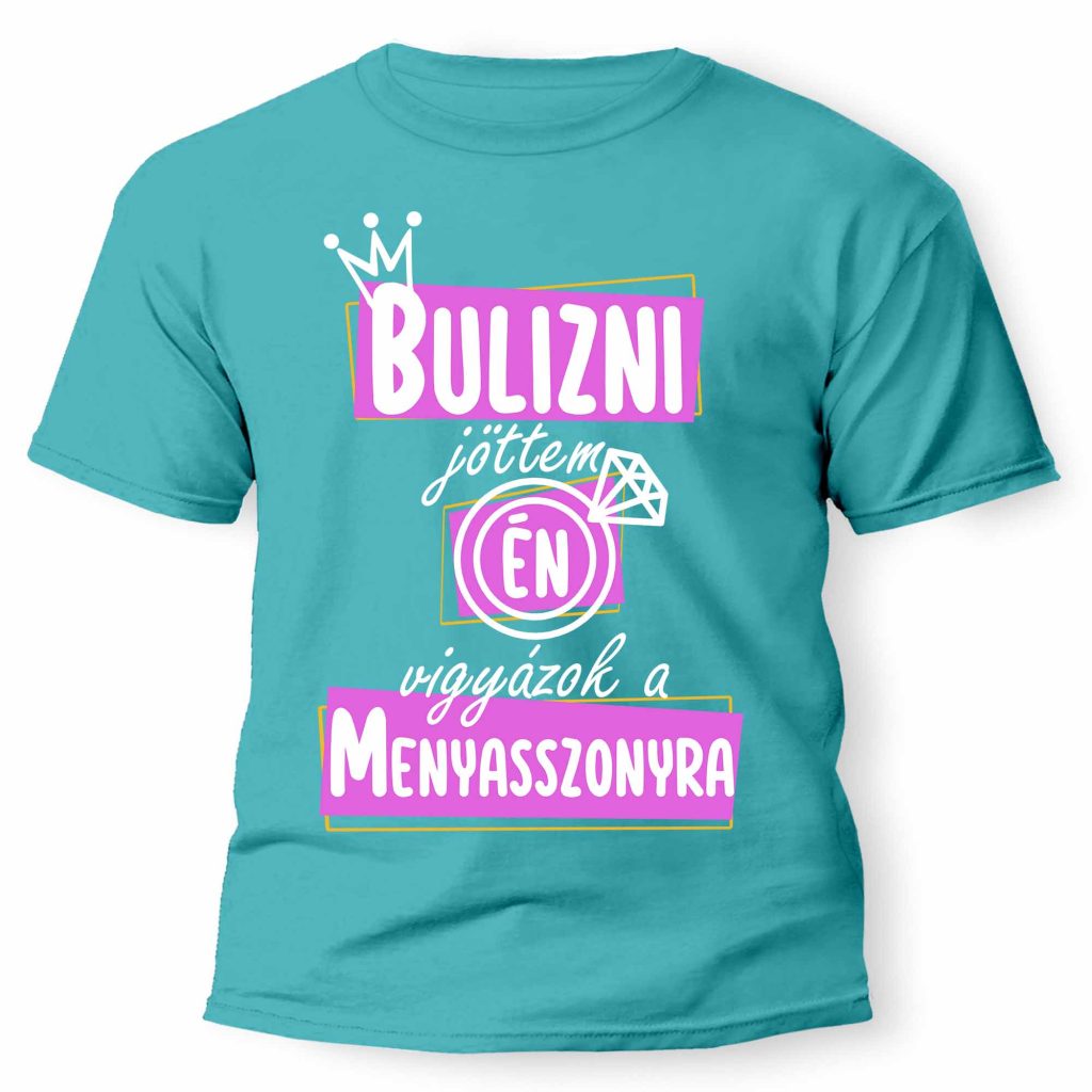 lánybúcsú póló - vicces pólók - vicces ajándék nőknek - lánybúcsúra - szülinapi ajándék