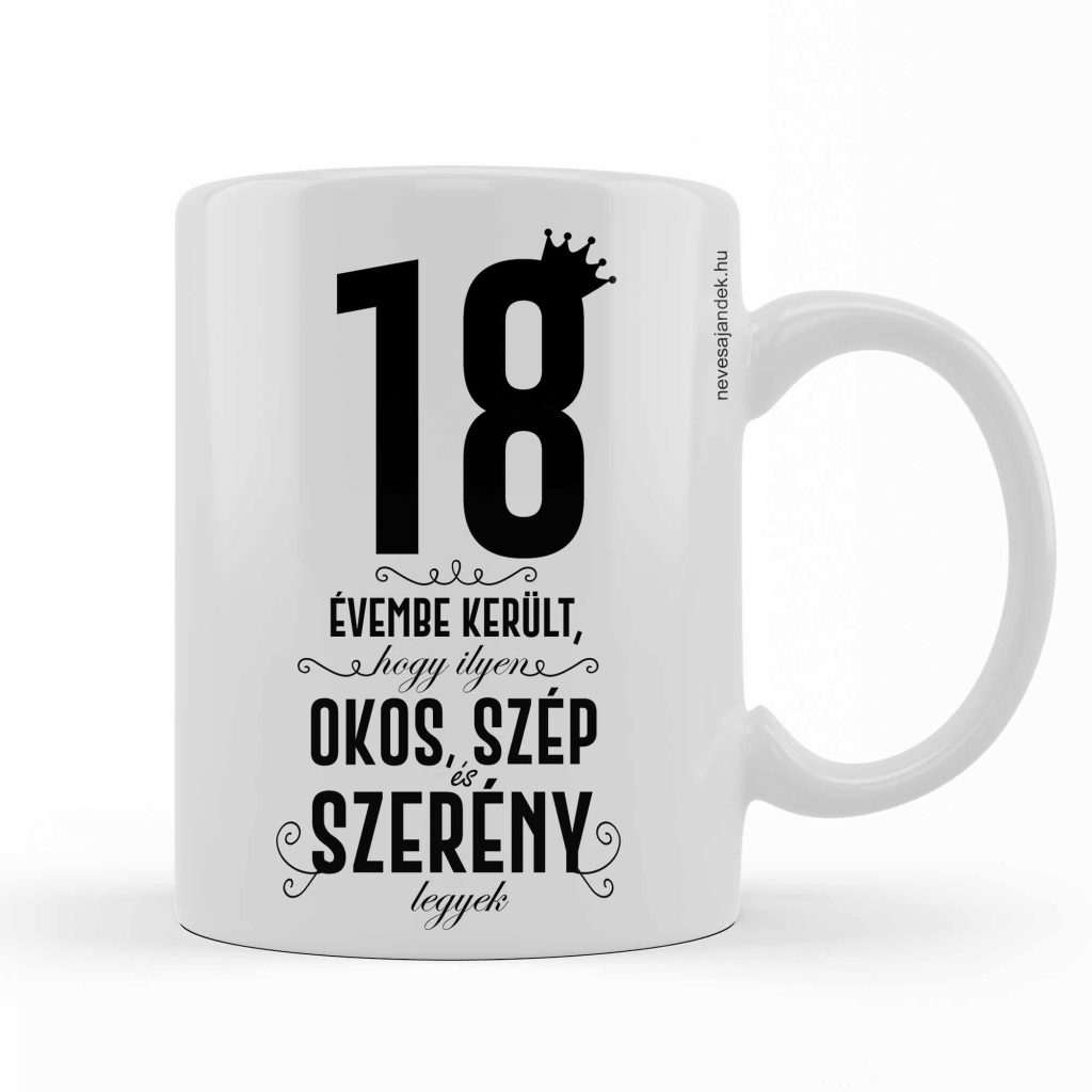 vicces bögre - kávás bögre - szülinapi ajándék - 18. szülinapi ajándék