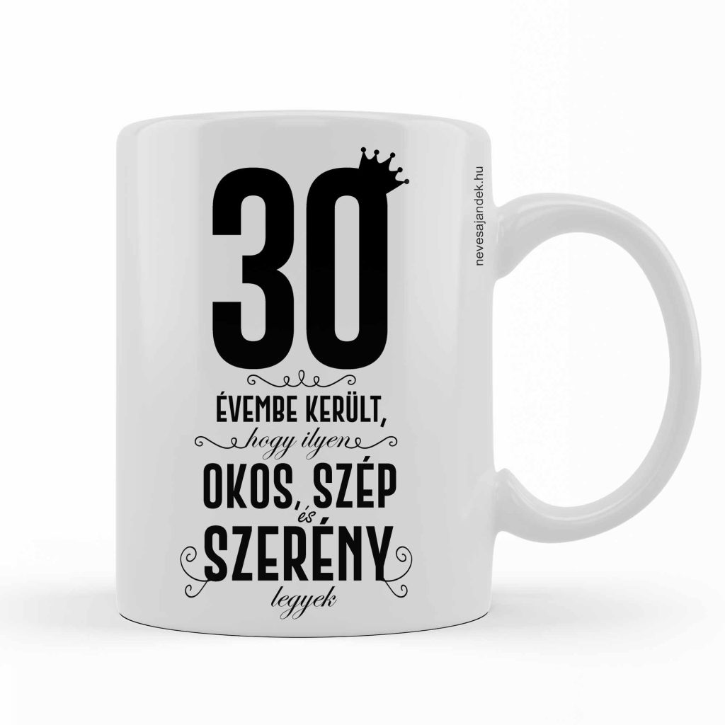vicces bögre - kávás bögre - szülinapi ajándék - 30. szülinapi ajándék