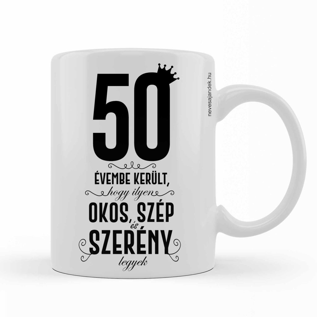 vicces bögre - kávás bögre - szülinapi ajándék - 50. szülinapi ajándék