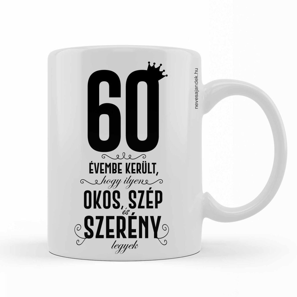 vicces bögre - vicces ajándék - szülinapi ajándék - 60. szülinapi ajándék