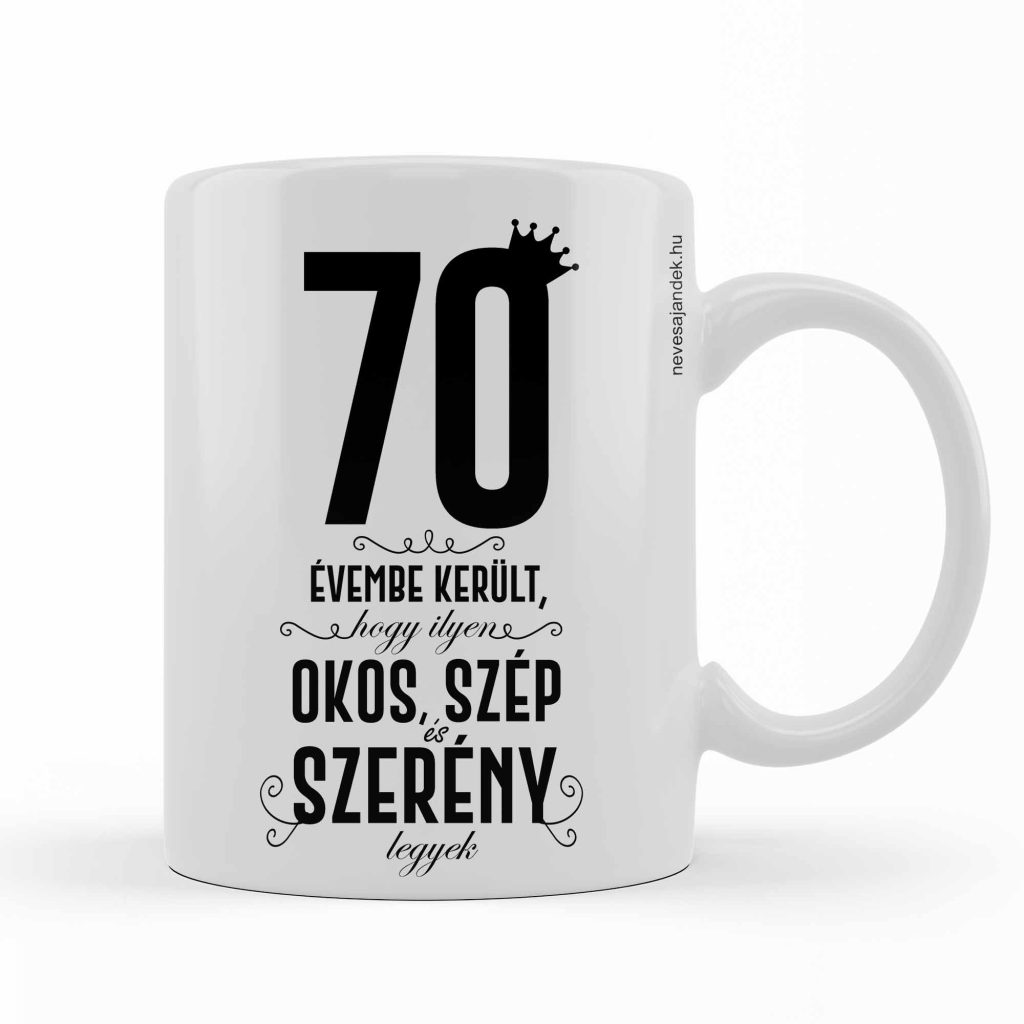 vicces bögre - vicces ajándék - szülinapi ajándék - 70. szülinapi ajándék
