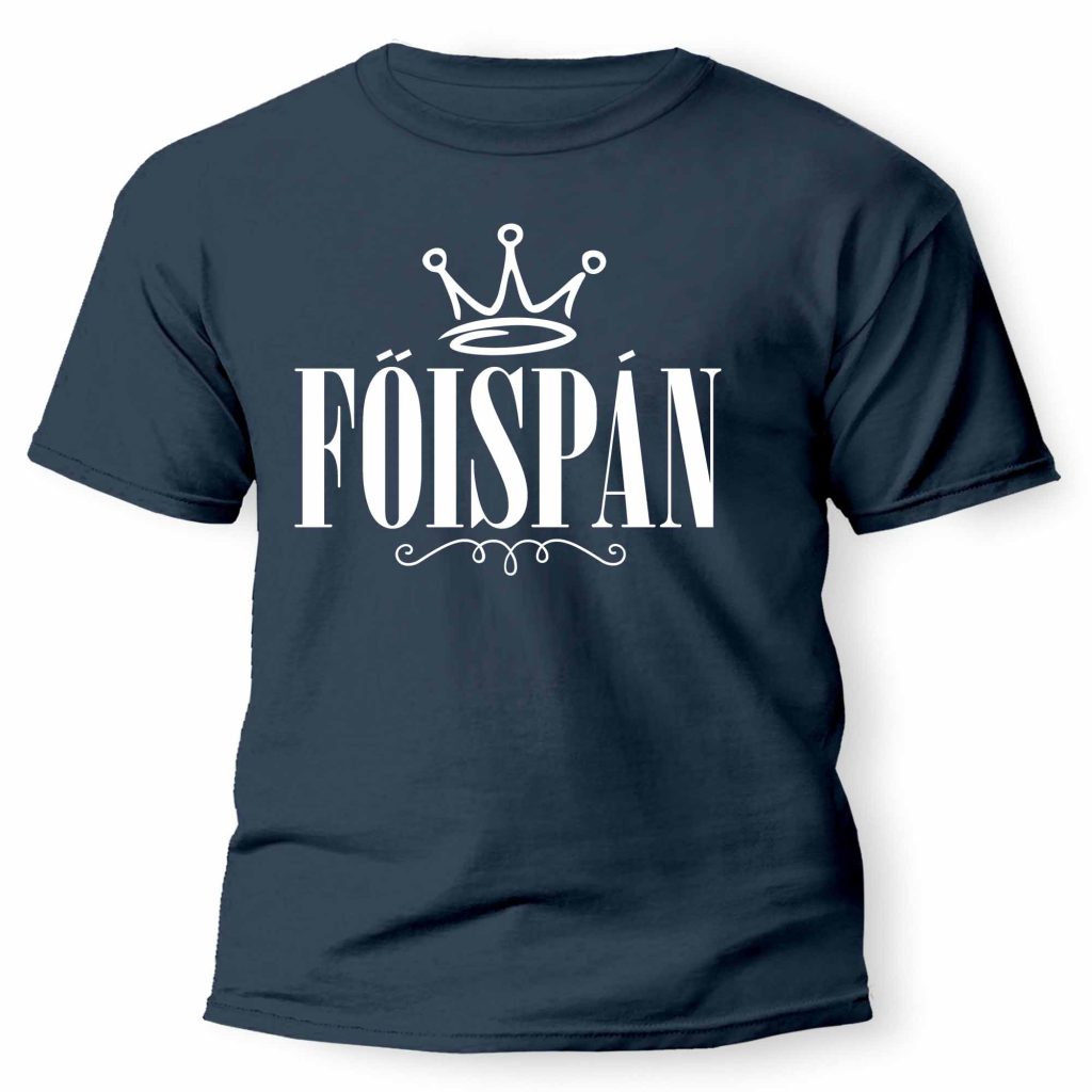 vicces pólók - főispán póló - férfi póló - szülinapi ajándékok