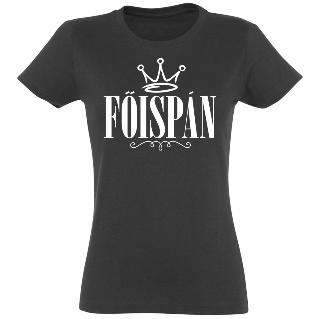 vicces pólók - főispán póló - női póló - szülinapi ajándékok