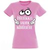 vicces pólók - női pólók - vicces ajándék nőknek - vicces ajándék ötletek