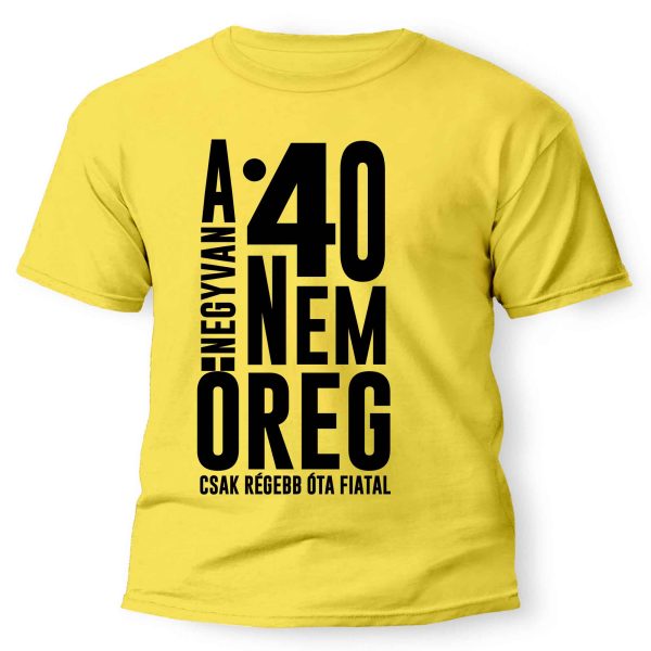 vicces pólók - születésnapi póló - 40. szülinapi ajándék