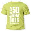 vicces pólók - születésnapi póló - 50. szülinapi ajándék