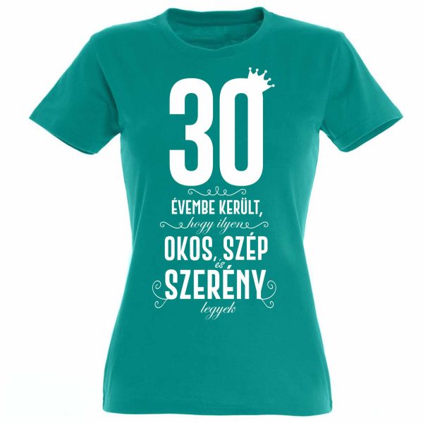 vicces pólók - női pólók - 30. szülinapi ajándék - szülinapi ajándékok