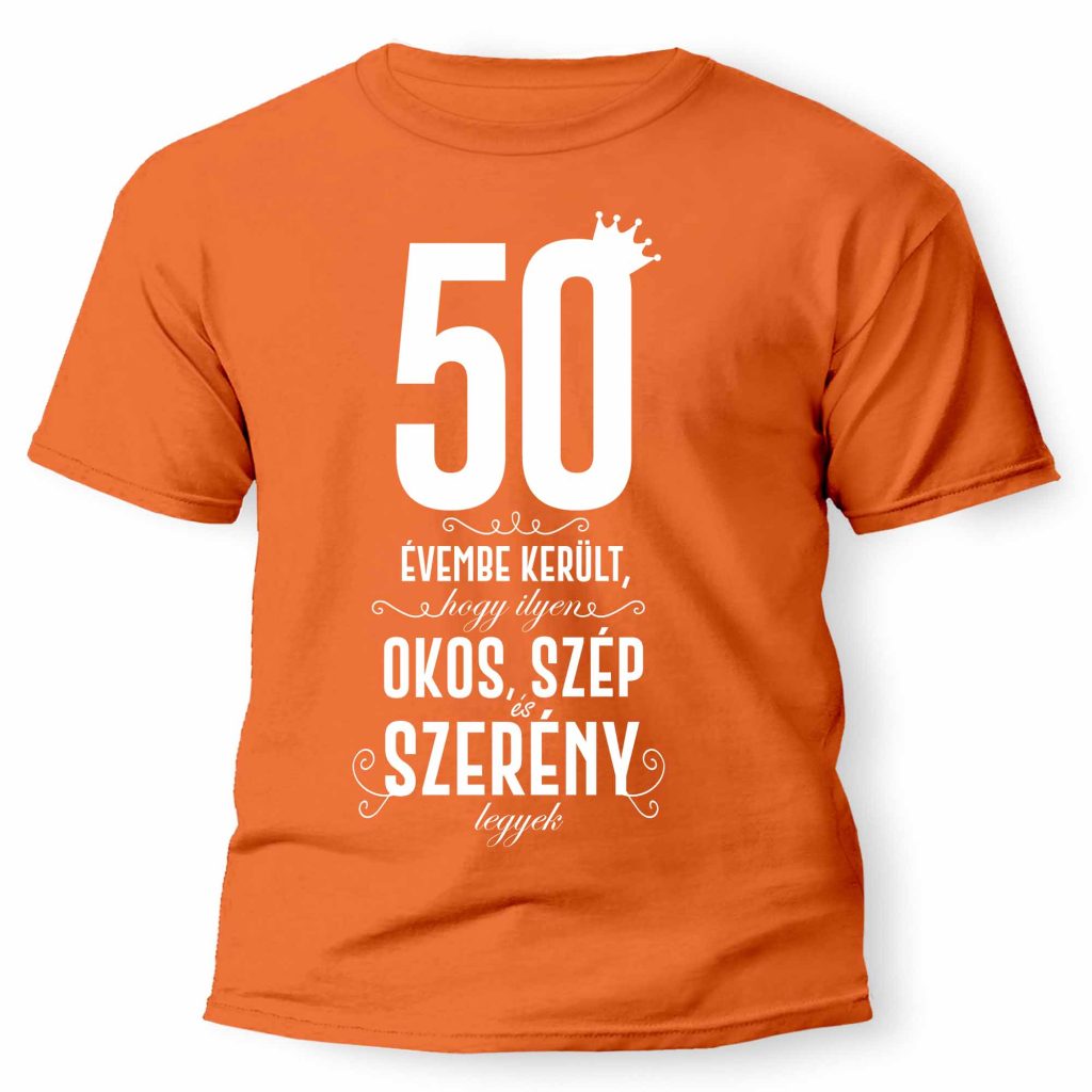 vicces pólók - szülinapi póló - férfi póló - 50. szülinapi ajándék - szülinapi ajándékok