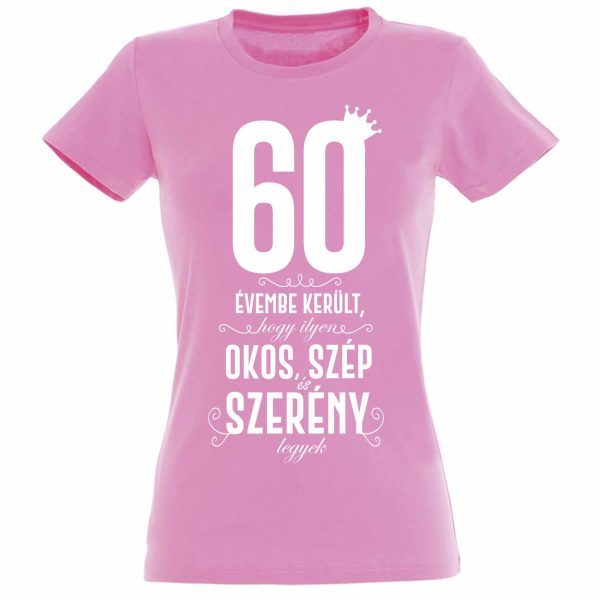 vicces pólók - szülinapi póló - női póló - 60. szülinapi ajándék - szülinapi ajándékok